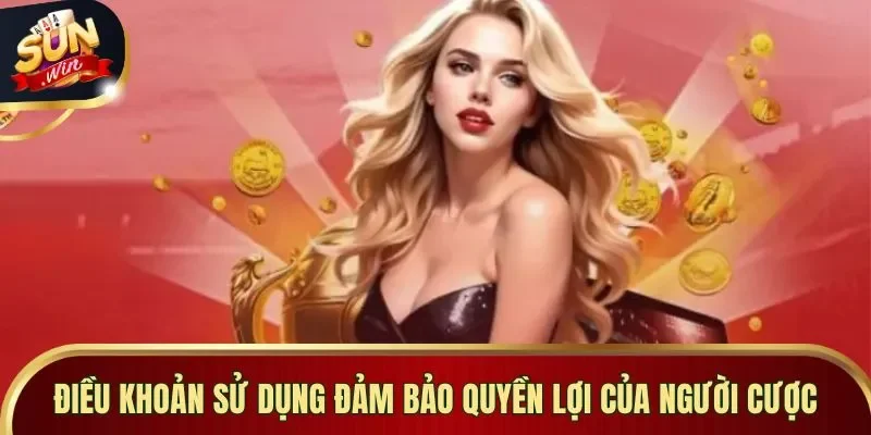 Điều khoản sử dụng đảm bảo quyền lợi của người cược