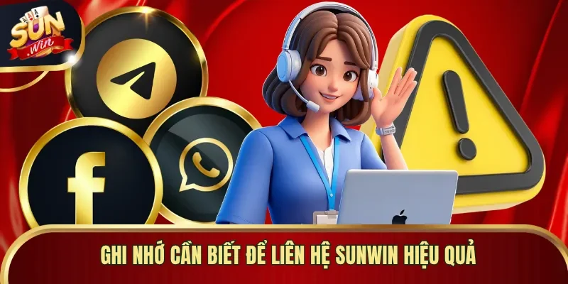 Ghi nhớ cần biết để liên hệ Sunwin hiệu quả