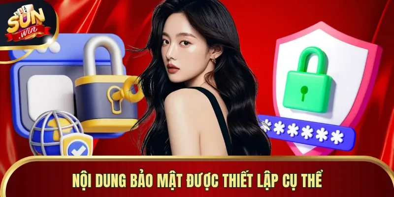 Nội dung bảo mật được thiết lập cụ thể