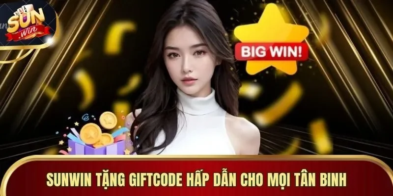 Sunwin tặng giftcode hấp dẫn cho mọi tân binh