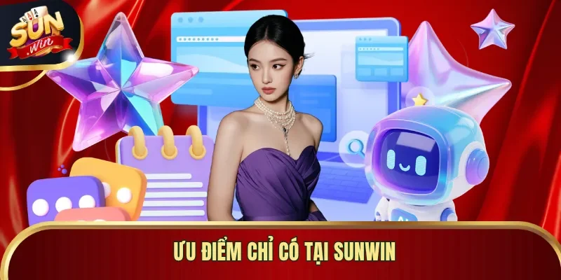 Ưu điểm chỉ có tại Sunwin