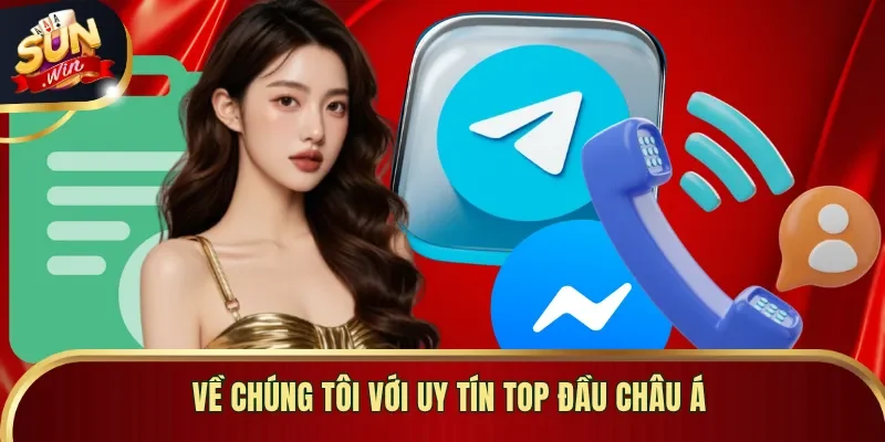 Về chúng tôi với uy tín top đầu châu Á